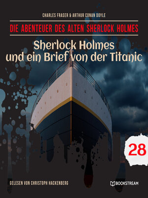 cover image of Sherlock Holmes und ein Brief von der Titanic--Die Abenteuer des alten Sherlock Holmes, Folge 28